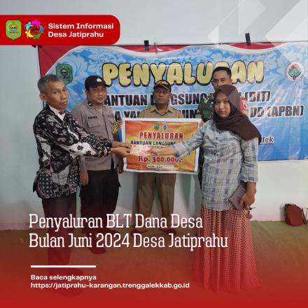 PENYALURAN BANTUAN LANGSUNG TUNAI DANA DESA TAHUN ANGGARAN 2024 BULAN JUNI DESA JATIPRAHU